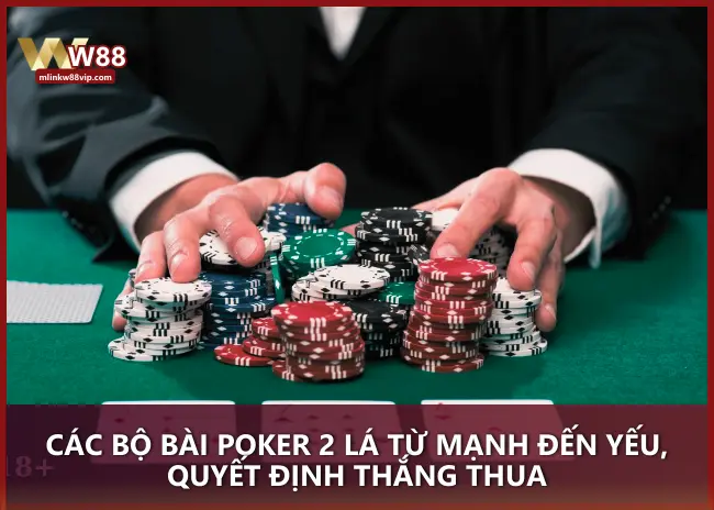 Các bộ bài Poker 2 lá từ mạnh đến yếu, quyết định thắng thua