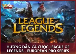 Hướng dẫn cá cược League of Legends - European Pro Series