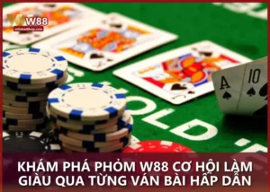 Khám phá Phỏm W88 cơ hội làm giàu qua từng ván bài hấp dẫn