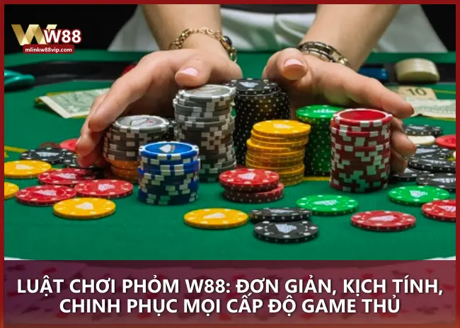 Luật chơi Phỏm W88: Đơn giản, kịch tính, chinh phục mọi cấp độ game thủ