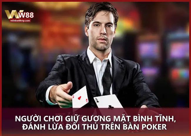 Người chơi giữ gương mặt bình tĩnh, đánh lừa đối thủ trên bàn Poker