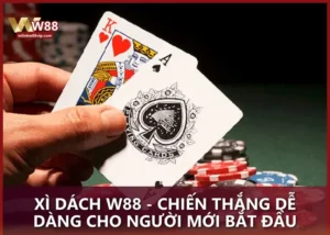 Xì Dách W88 - Chiến thắng dễ dàng cho người mới bắt đầu