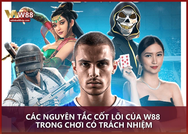 Các nguyên tắc cốt lõi của W88 trong chơi có trách nhiệm