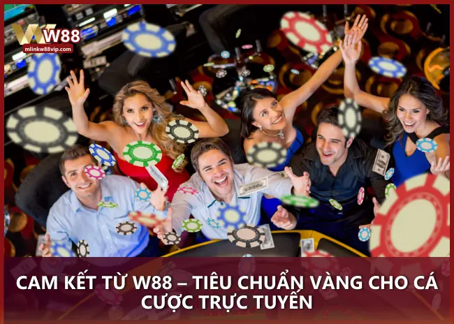 Cam kết từ W88 – Tiêu chuẩn vàng cho cá cược trực tuyến