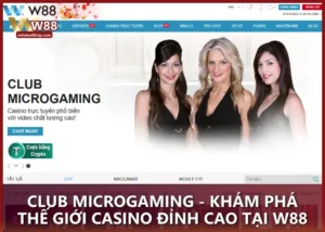 Club Microgaming - Khám phá thế giới casino đỉnh cao tại W88