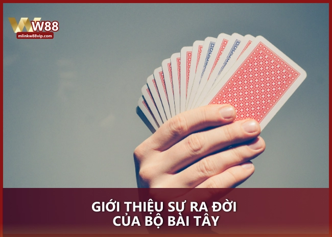 Giới thiệu sự ra đời của bộ bài Tây