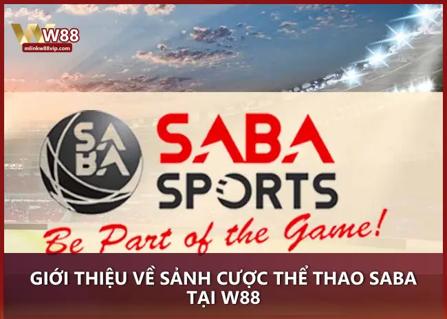 SABA Thể Thao tại W88 – Sảnh cá cược uy tín với trải nghiệm thể thao đỉnh cao dành cho người chơi toàn cầu.