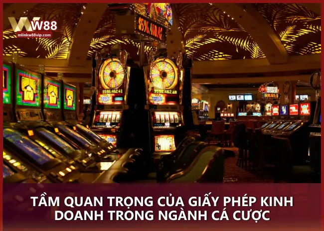 Tầm quan trọng của giấy phép kinh doanh trong ngành cá cược