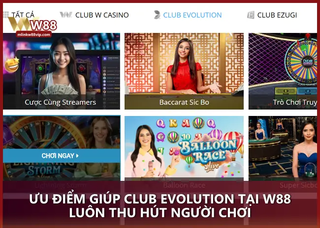 Ưu điểm giúp Club Evolution tại W88 luôn thu hút người chơi